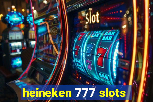 heineken 777 slots